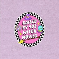 RAISED BY 90S WITCH MOVIES STICKER | Laminated Waterproof Vinyl Sticker