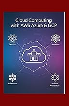 Cloud Computing with AWS Azure & GCP: Learn DevOps Serverless Kubernetes and Scalable Architecture