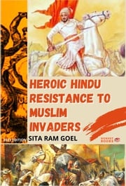 Heroic Hindu Resistance to Muslim Invaders Jagath Jayaprakash