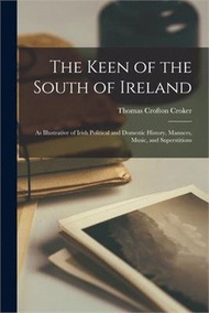 The Keen of the South of Ireland: as Illustrative of Irish Political and Domestic History, Manners, Music, and Superstitions