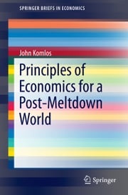Principles of Economics for a Post-Meltdown World John Komlos