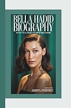 BELLA HADID BIOGRAPHY: Behind the Glamour: The Life of Bella Hadid