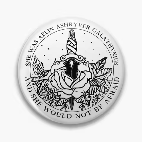 Aelin Galathynius - Throne of Glass Quote Pin Buttons Brooches Jewelry Accessory Customize Brooch Fa