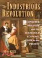 The Industrious Revolution:Consumer Behavior and the Household Economy, 1650 to the Present