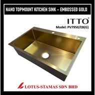 🔥CLEARANCE🔥 ITTO Single Bowl Topmount Nano Kitchen Sink - Embossed Gold - PV7950/EB(G)