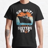 Oh Ship It'S A Sisters Trip Funny Sisters Cruise Vacation Classic T-Shirt