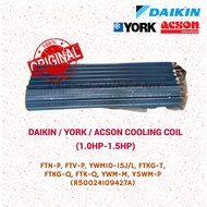 [100% AUTHENTIC] DAIKIN/YORK/ACSON Indoor Cooling Coil (FTN-P, FTV-P, YWM10-15J/L, FTKG-T, FTKG-Q, F
