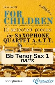 Bb Tenor Saxophone 1 part of "For Children" by Bartók for Sax Quartet Béla Bartók