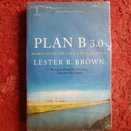 PLAN B 3.0 MOBILIZING TO SAVE CIVILIZATION, LESTER R. BROWN BROWN
