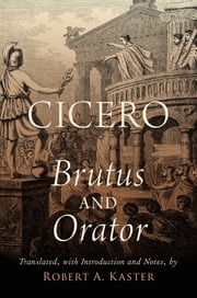 Cicero: Brutus and Orator Robert A. Kaster