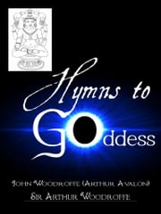 Hymns To The Goddess John Woodroffe (Arthur Avalon)