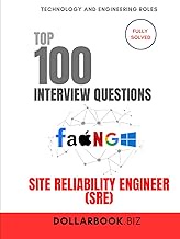 Top 100 Site Reliability Engineer (SRE) Interview questions: Fully Solved: Prove You Can Balance Upt