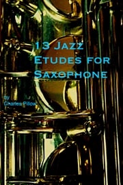 13 Jazz Etudes for Saxophone Charles Pillow