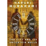 the city and its uncertain walls Murakami, Haruki