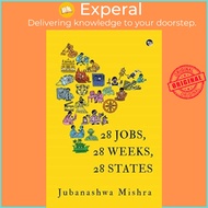 28 Jobs, 28 Weeks, 28 States by Jubanashwa Mishra (UK edition, paperback)