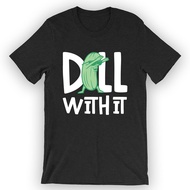 Dill With It T-Shirt Pickle Lover