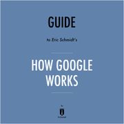 Guide to Eric Schmidt's How Google Works by Instaread Instaread