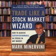 Trade Like a Stock Market Wizard by Mark Minervini