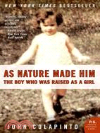 As Nature Made Him ─ The Boy Who Was Raised as a Girl