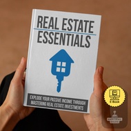 Real Estate Essentials Explode Your Passive Income Through Mastering Real Estate Investments [E-Book