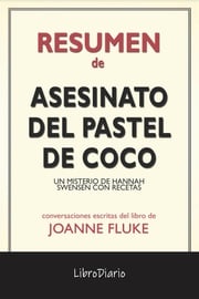 Asesinato Del Pastel De Coco: Un Misterio De Hannah Swensen Con Recetas de Joanne Fluke: Conversaciones Escritas LibroDiario LibroDiario
