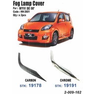 FOG LAMP COVER MYVI SE 08' 2PCS/ 1SET