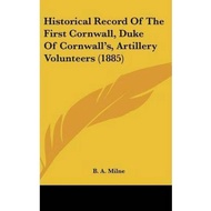 Historical Record Of The First Cornwall, Duke Of Cornwall's, Artillery Volunteers ( by B A Milne (US
