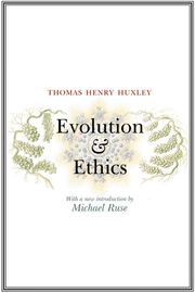 Evolution and Ethics Thomas Henry Huxley