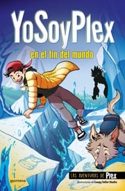 YoSoyPlex en el fin del mundo (Las Aventuras de Plex 2) YoSoyPlex