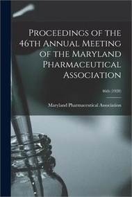 39531.Proceedings of the 46th Annual Meeting of the Maryland Pharmaceutical Association; 46th (1928)