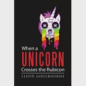 When a Unicorn Crosses the Rubicon