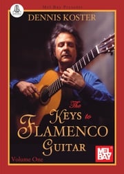Keys To Flamenco Guitar Dennis Koster