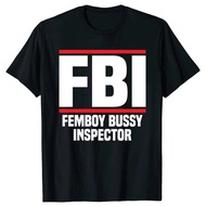 FBI Femboy Bussy Inspector Graphic T-Shirt Funny Casual Fashion For Men And Women Cotton 1 Loose Ove