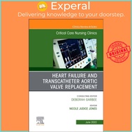 Heart Failure and Transcatheter Aortic Valve Replacement, An Issue of Critical C by Nicole Jones (UK