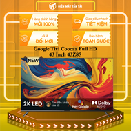 Google Tivi Coocaa Full HD 43 Inch 43Z85 -GIAO TOÀN QUỐC - CHỈ MIỄN PHÍ HCM