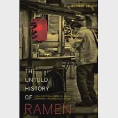 The Untold History of Ramen: How Political Crisis in Japan Spawned a Global Food Craze