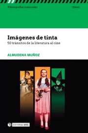 Imágenes de tinta. 50 tránsitos de la literatura al cine Almudena Muñoz Pérez