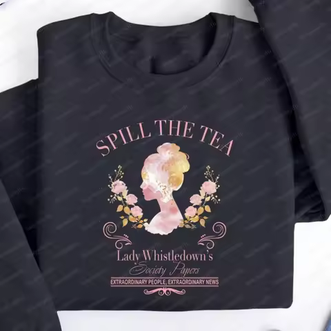 Spill The Tea Sweatshirt Lady Whistledown Long Sleeve Hoodie Regency Era Vintage Silhouette Floral G