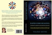Rapid Core Healing Pathways to Growth and Emotional Healing : Yildiz Sethi