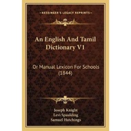 An English And Tamil Dictionary V1 : Or Manual Lexicon For Schools (1844) by Joseph Knight (US editi
