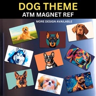 DOGS PART 2/2 - REF MAGNET ATM SIZE Waterproof, Scratch-Proof, & Durable, (Fridge Magnets)