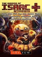 The Binding of Isaac Afterbirth +, Items, Wiki, PS4, Xbox One, Switch, Mods, Seeds, Characters, Unblocked, Cheats, Game Guide Unofficial The Yuw