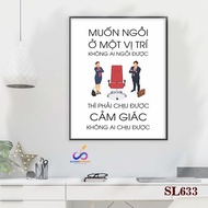 Motivational slogan painting hanging in the office - If you want to sit in a position, no one can si