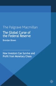The Global Curse of the Federal Reserve B. Brown