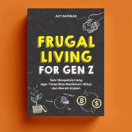 Frugal Living For Gen Z: The Art of Managing Money to Stay You Can Enjoy Life and Achieving Dreams