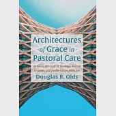 Architectures of Grace in Pastoral Care: Virtue as the Craft of Theology Beyond Strategic and Authoritative Biblicism