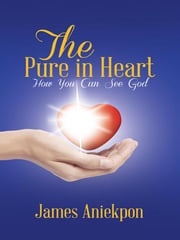 The Pure in Heart James Aniekpon
