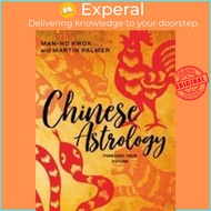 Chinese Astrology: Forecast Your Future by Martin Palmer (US edition, paperback)