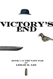 Victory's End: Book 1 of the Vast War Leslie Lee