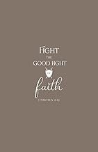 Christian Gifts | Fight the Good Fight of Faith: 1 Timothy 6:12 Brown Journal Notebook Diary for Men